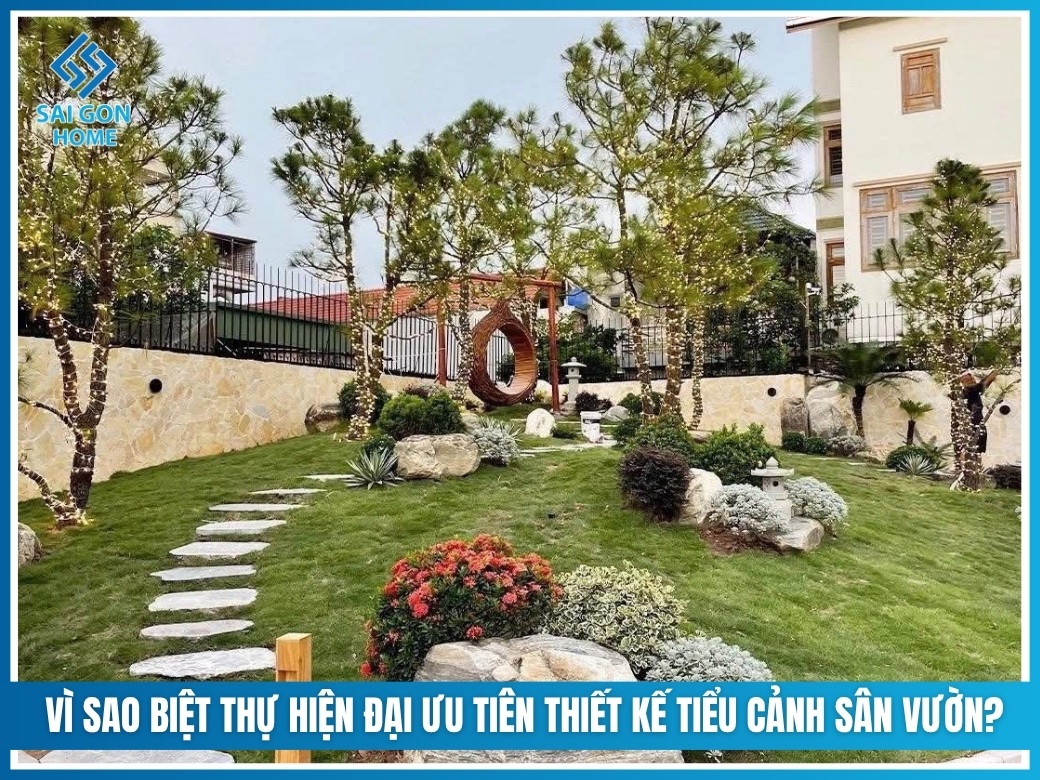 Vì sao biệt thự hiện đại ưu tiên thiết kế tiểu cảnh sân vườn?