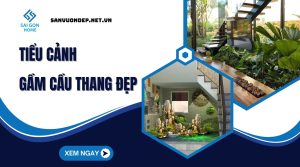 Tieu canh gam cau thang dep