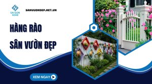 10 mẫu hàng rào sân vườn đẹp được ưa chuộng NHẤT 2025