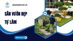 25+ mẫu sân vườn đẹp tự làm ẤN TƯỢNG phù hợp mọi diện tích