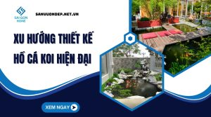 Xu hướng thiết kế hồ cá koi HIỆN ĐẠI ấn tượng nhất 2025