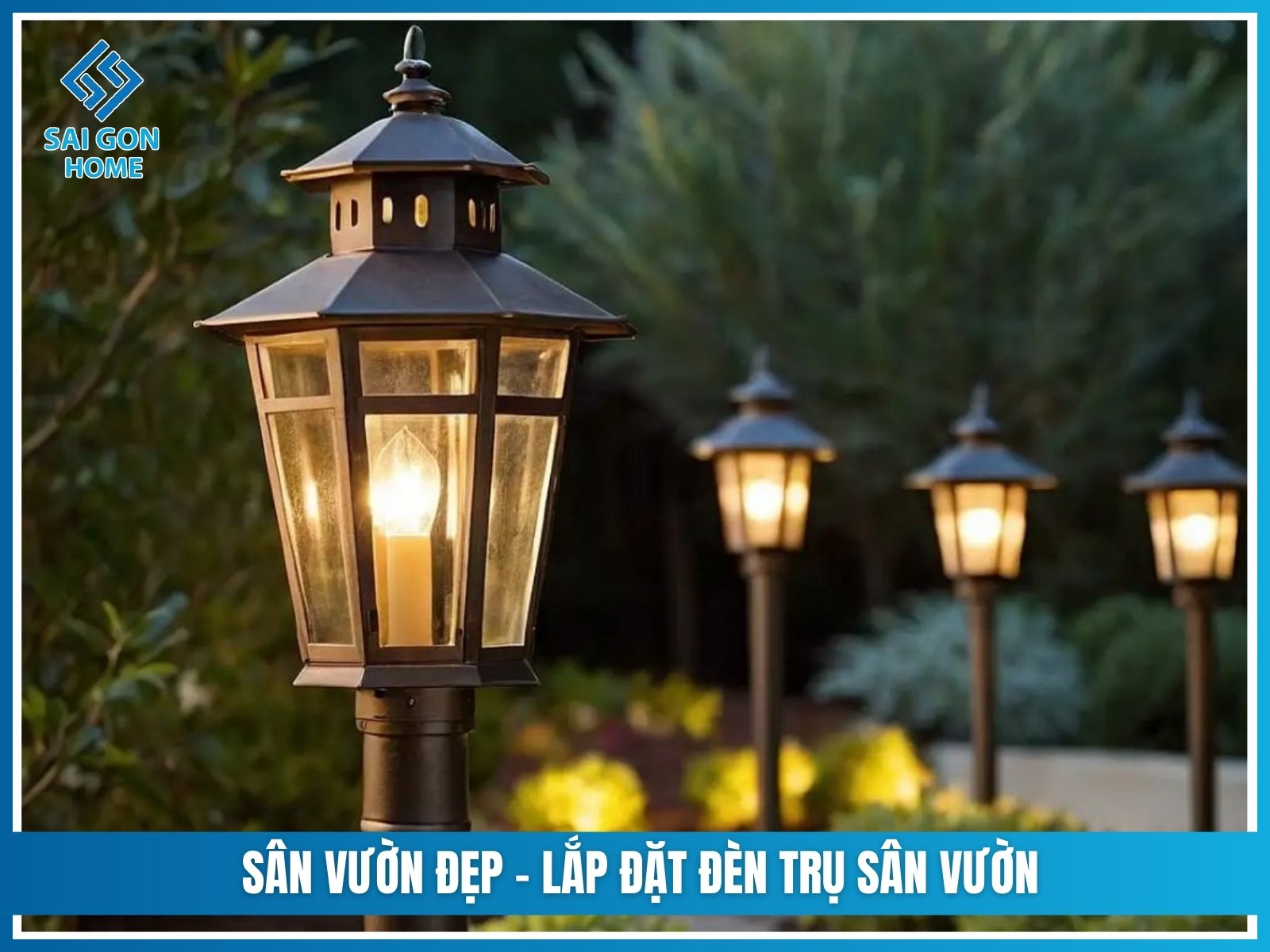 Đèn trụ sân vườn 14 Vì sao nên chọn SÂN VƯỜN ĐẸP khi cần lắp đặt đèn trụ sân vườn?
