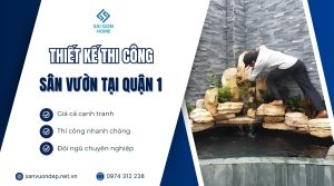 Thiết kế thi công sân vườn tại Quận 1 CHUYÊN NGHIỆP