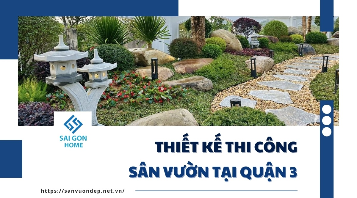 Thiết kế thi công sân vườn tại Quận 3 [BÁO GIÁ 2026]