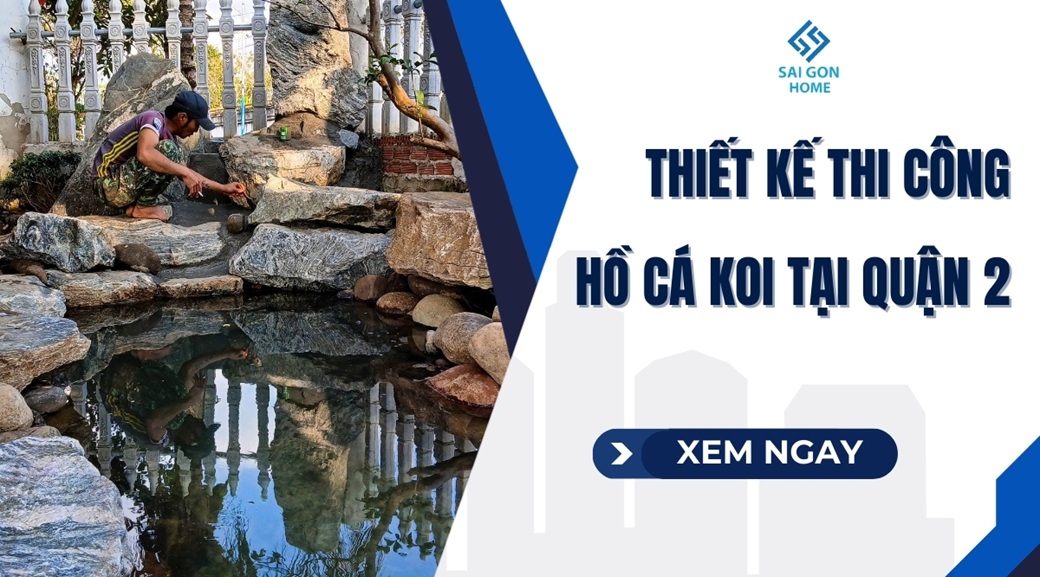 Thiết kế thi công hồ cá koi tại Quận 2 uy tín GIÁ TỐT 7 Thiết kế thi công hồ cá koi tại Quận 2 uy tín GIÁ TỐT - Sanvuondep.net.vn