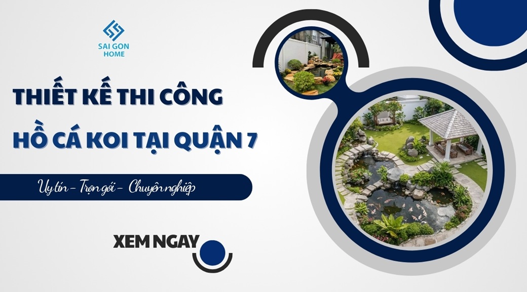 Thiết kế thi công hồ cá koi tại Quận 7 trọn gói GIÁ RẺ - Sanvuondep.net.vn