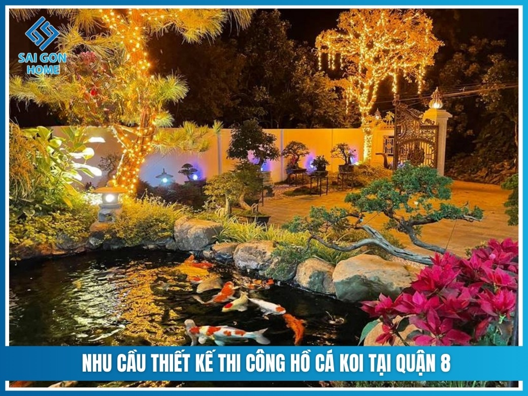 Nhu cầu thiết kế thi công hồ cá koi tại Quận 8