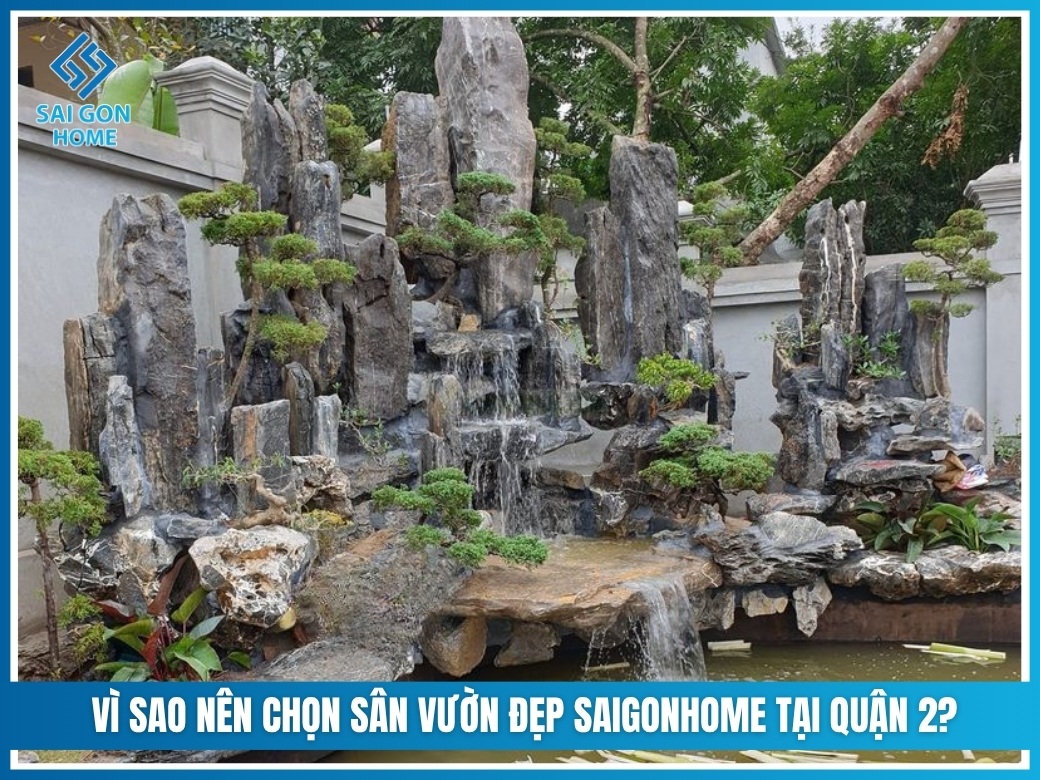 Vì sao nên chọn Sân Vườn Đẹp SaiGonHome tại Quận 2?