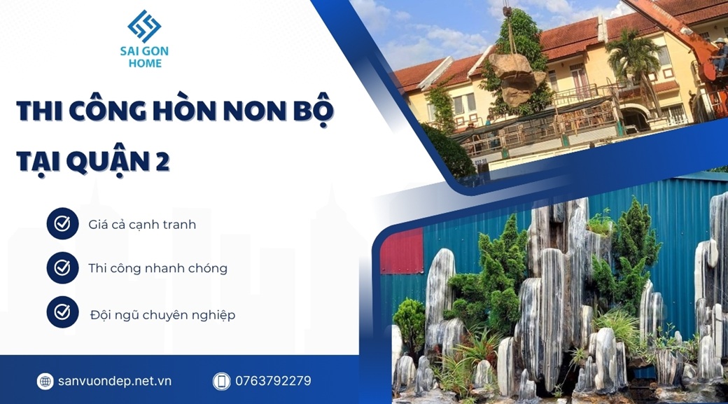 Thiết kế thi công hòn non bộ tại Quận 2 ĐẸP trọn gói - Sanvuondep.net.vn