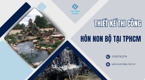 Thiết kế thi công hòn non bộ tại TPHCM uy tín GIÁ TỐT - Sanvuondep.net.vn
