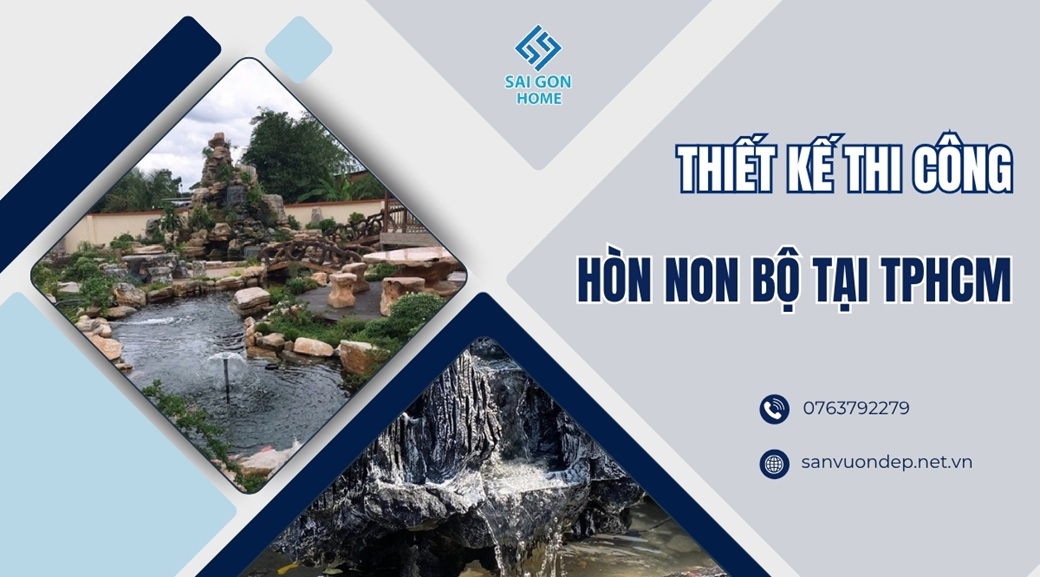 Thiết kế thi công hòn non bộ tại TPHCM uy tín GIÁ TỐT - Sanvuondep.net.vn