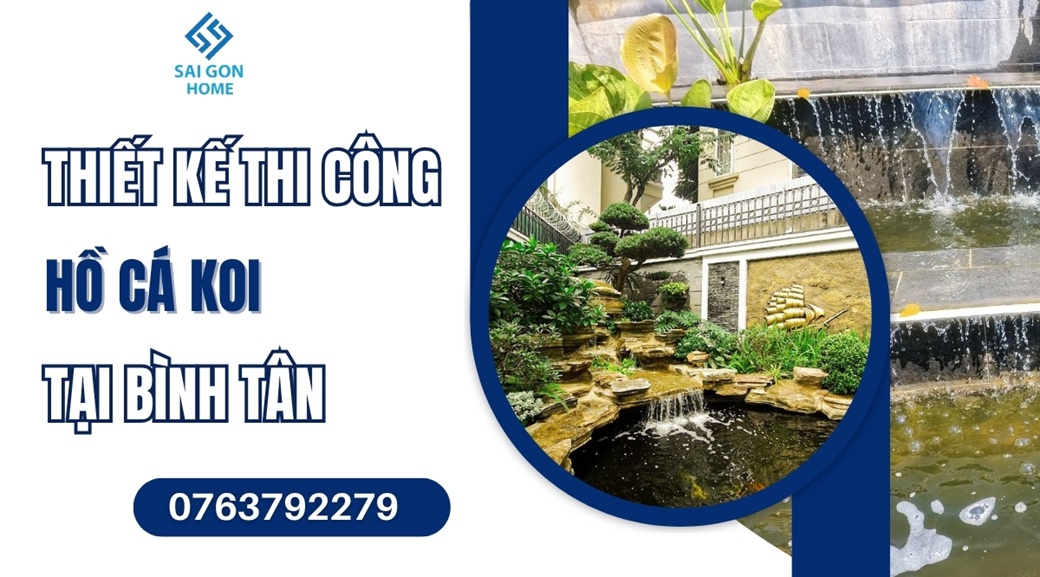 Thiết kế thi công hồ cá koi tại Bình Tân bền ĐẸP giá tốt - Sanvuondep.net.vn