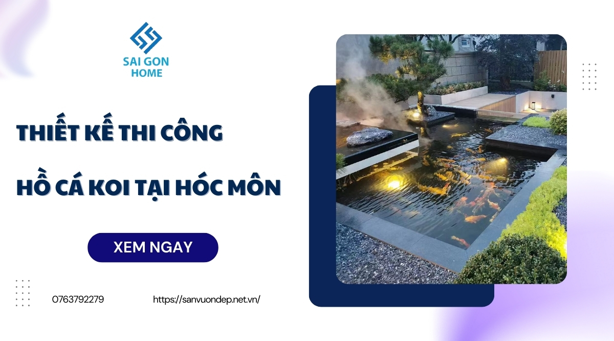 Thiết kế thi công hồ cá koi tại Hóc Môn chuyên nghiệp GIÁ RẺ - Sanvuondep.net.vn