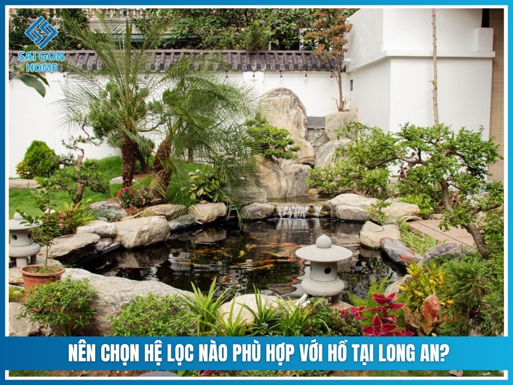 Nên chọn hệ lọc nào phù hợp với hồ tại Long An?