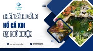 Thiết kế thi công hồ cá koi tại Phú Nhuận uy tín GIÁ RẺ - Sanvuondep.net.vn