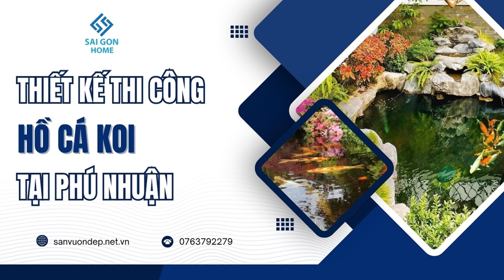 Thiết kế thi công hồ cá koi tại Phú Nhuận uy tín GIÁ RẺ - Sanvuondep.net.vn