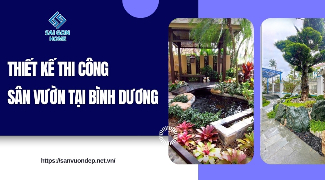 Thiết kế thi công sân vườn tại Bình Dương uy tín GIÁ TỐT - Sanvuondep.net.vn