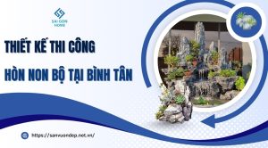 Thi công hòn non bộ tại Bình Tân UY TÍN trọn gói - Sanvuondep.net.vn