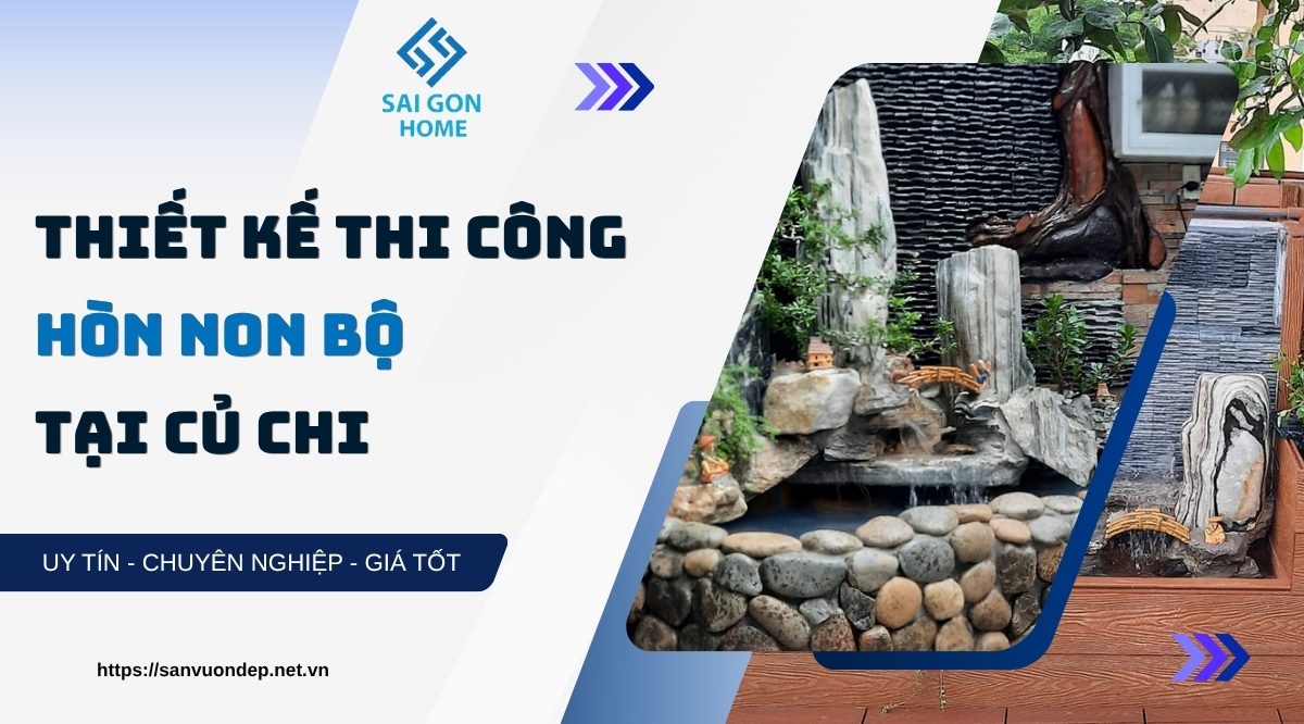 Thiết kế thi công hòn non bộ tại Củ Chi trọn gói UY TÍN - Sanvuondep.net.vn