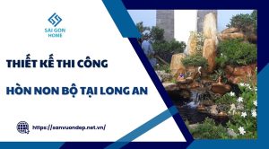 Thiết kế thi công hòn non bộ tại Long An UY TÍN giá rẻ - Sanvuondep.net.vn