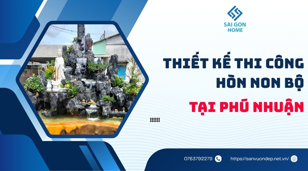 Thiết kế thi công hòn non bộ tại Phú Nhuận nhanh ĐẸP - Sanvuondep.net.vn