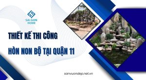 Thi công hòn non bộ tại Quận 11 đẹp bền GIÁ RẺ - Sanvuondep.net.vn