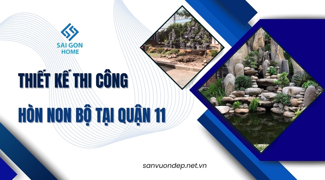 Thi công hòn non bộ tại Quận 11 đẹp bền GIÁ RẺ - Sanvuondep.net.vn