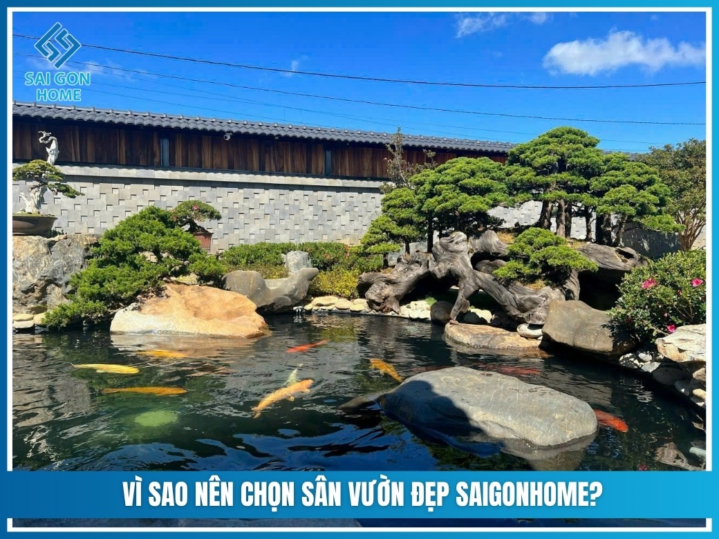 Vì sao nên chọn Sân Vườn Đẹp SaigonHome?