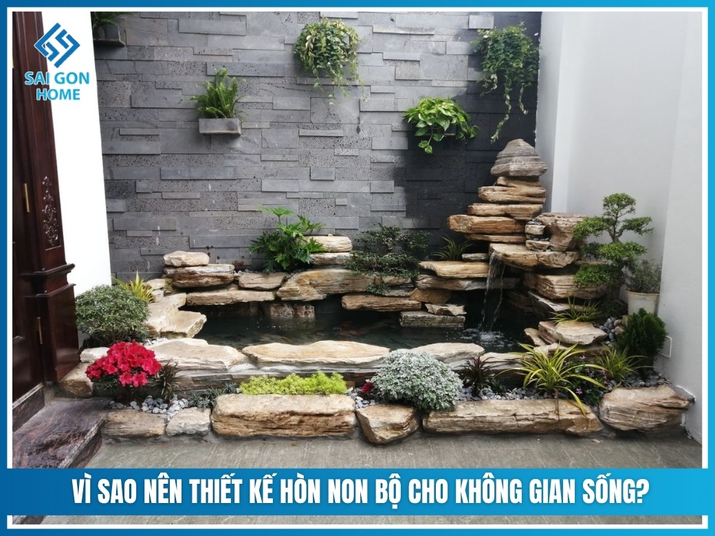 Vì sao nên thiết kế hòn non bộ cho không gian sống?