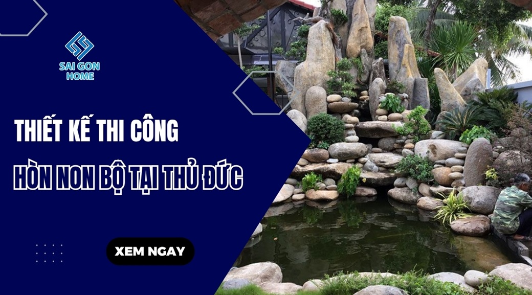 Thiết kế thi công hòn non bộ tại Thủ Đức NHANH giá rẻ - Sanvuondep.net.vn
