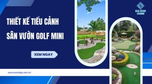 Hướng dẫn thiết kế tiểu cảnh sân vườn golf mini CHI TIẾT - Sanvuondep.net.vn