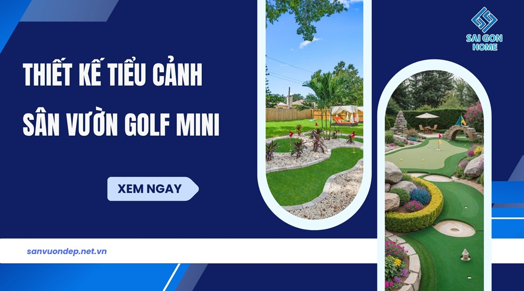 Hướng dẫn thiết kế tiểu cảnh sân vườn golf mini CHI TIẾT 8 Hướng dẫn thiết kế tiểu cảnh sân vườn golf mini CHI TIẾT - Sanvuondep.net.vn
